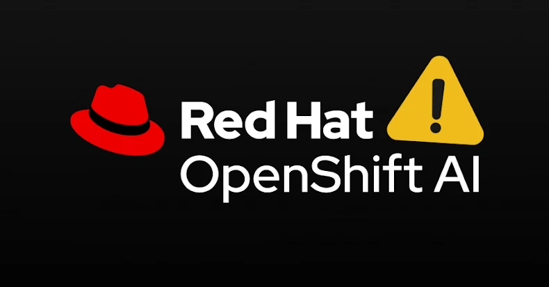 EDR NEWS te informa: Red Hat OpenShift AI Flaw Exposes Hybrid Cloud Infrastructure to Full Takeover